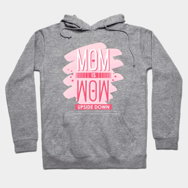 Mom is Wow upside down Hoodie by Enzai